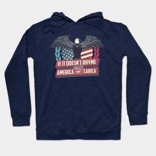 If it doesn't Rhyme with America I Don't Careica Hoodie